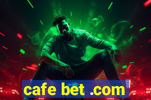 cafe bet .com